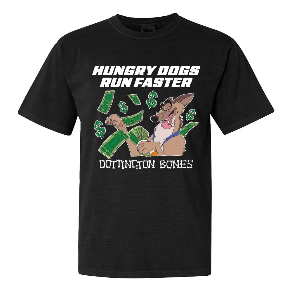 Hungry Dogs Run Faster Tee